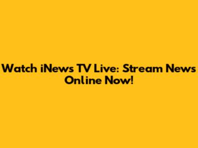 Watch iNews TV Live: Stream News Online Now!