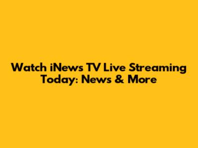 Watch iNews TV Live Streaming Today: News & More