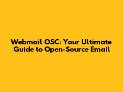 Webmail OSC: Your Ultimate Guide to Open-Source Email