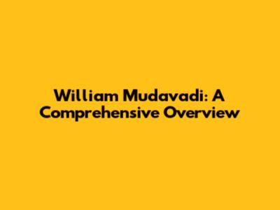 William Mudavadi: A Comprehensive Overview