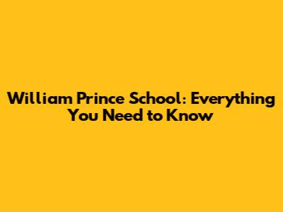 William Prince School: Everything You Need to Know