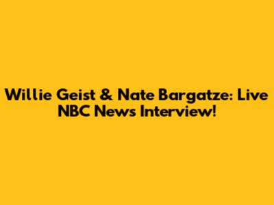 Willie Geist & Nate Bargatze: Live NBC News Interview!