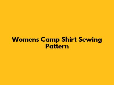 Women's Camp Shirt Sewing Pattern