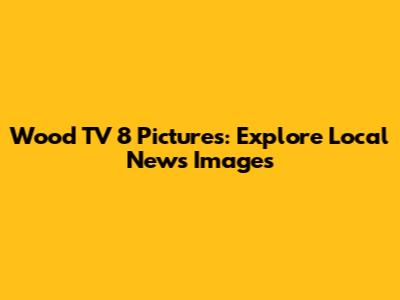 Wood TV 8 Pictures: Explore Local News Images