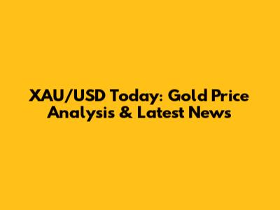 XAU/USD Today: Gold Price Analysis & Latest News