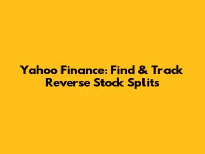 Yahoo Finance: Find & Track Reverse Stock Splits