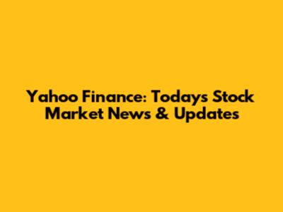 Yahoo Finance: Today's Stock Market News & Updates