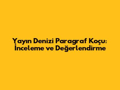 Yayın Denizi Paragraf Koçu: İnceleme ve Değerlendirme