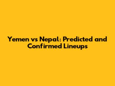 Yemen vs Nepal: Predicted and Confirmed Lineups