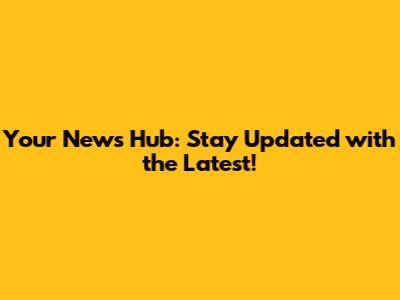 Your News Hub: Stay Updated with the Latest!