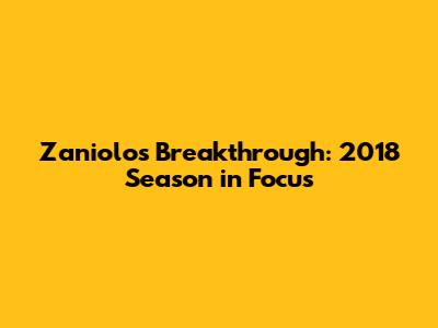 Zaniolo's Breakthrough: 2018 Season in Focus