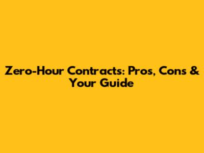 Zero-Hour Contracts: Pros, Cons & Your Guide