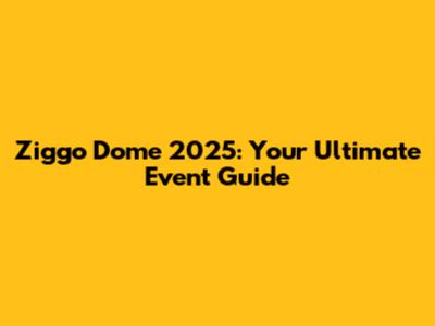 Ziggo Dome 2025: Your Ultimate Event Guide