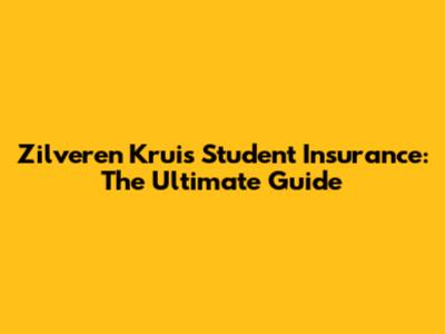 Zilveren Kruis Student Insurance: The Ultimate Guide
