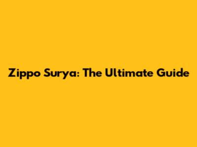 Zippo Surya: The Ultimate Guide