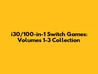 i30/100-in-1 Switch Games: Volumes 1-3 Collection