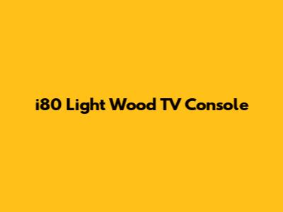 i80 Light Wood TV Console
