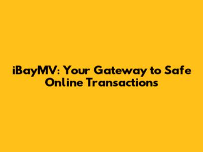 iBayMV: Your Gateway to Safe Online Transactions