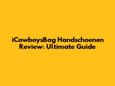 iCowboysBag Handschoenen Review: Ultimate Guide
