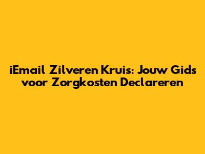 iEmail Zilveren Kruis: Jouw Gids voor Zorgkosten Declareren