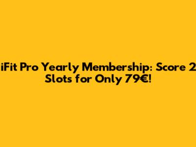 iFit Pro Yearly Membership: Score 2 Slots for Only 79€!