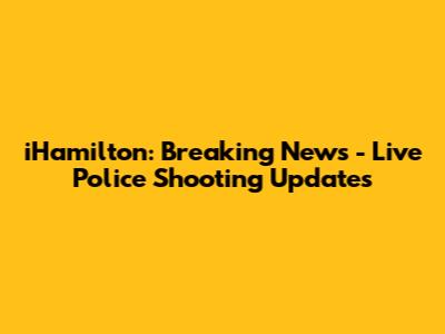 iHamilton: Breaking News - Live Police Shooting Updates