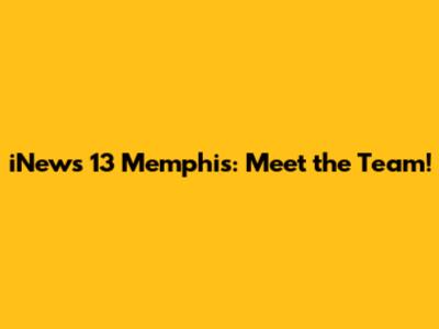 iNews 13 Memphis: Meet the Team!