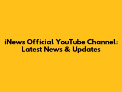 iNews Official YouTube Channel: Latest News & Updates