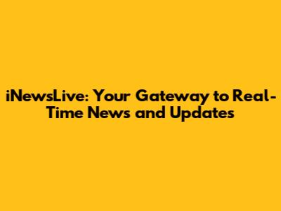 iNewsLive: Your Gateway to Real-Time News and Updates