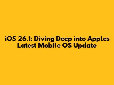 iOS 26.1: Diving Deep into Apple's Latest Mobile OS Update