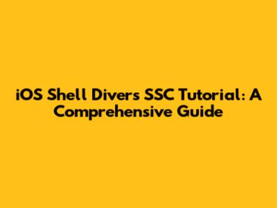 iOS Shell Divers SSC Tutorial: A Comprehensive Guide