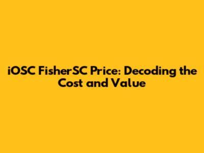 iOSC FisherSC Price: Decoding the Cost and Value