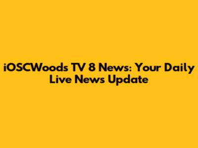 iOSCWoods TV 8 News: Your Daily Live News Update