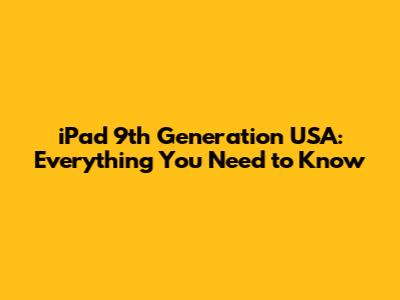 iPad 9th Generation USA: Everything You Need to Know