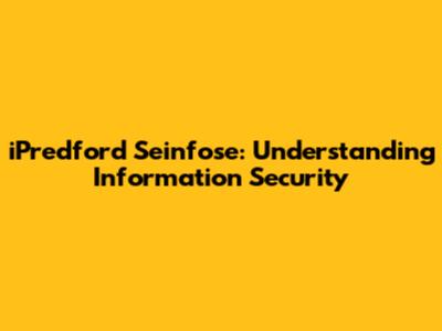 iPredford Seinfose: Understanding Information Security