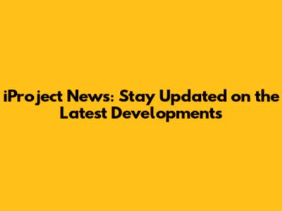 iProject News: Stay Updated on the Latest Developments