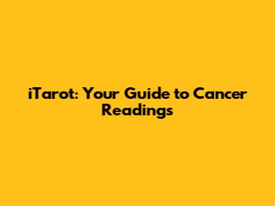 iTarot: Your Guide to Cancer Readings