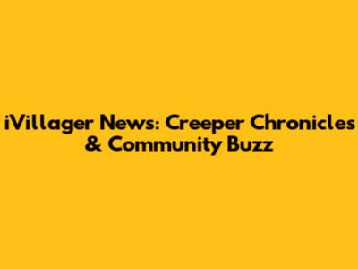 iVillager News: Creeper Chronicles & Community Buzz