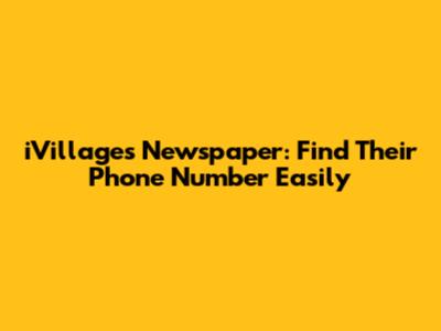 iVillages Newspaper: Find Their Phone Number Easily