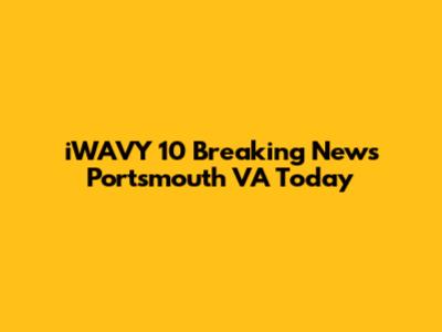 iWAVY 10 Breaking News Portsmouth VA Today