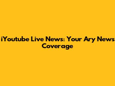 iYoutube Live News: Your Ary News Coverage