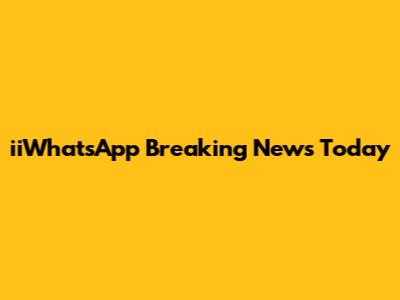 iiWhatsApp Breaking News Today