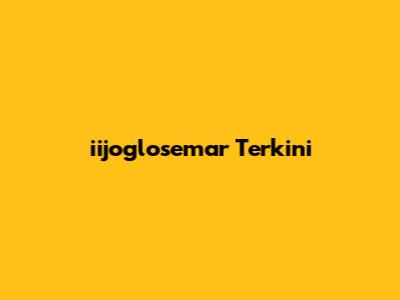 iijoglosemar Terkini