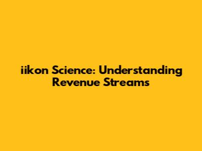 iikon Science: Understanding Revenue Streams
