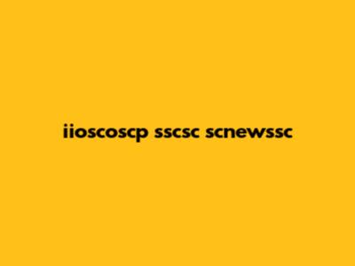 iioscoscp sscsc scnewssc