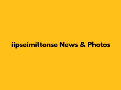 iipseimiltonse News & Photos