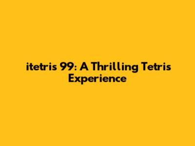 itetris 99: A Thrilling Tetris Experience