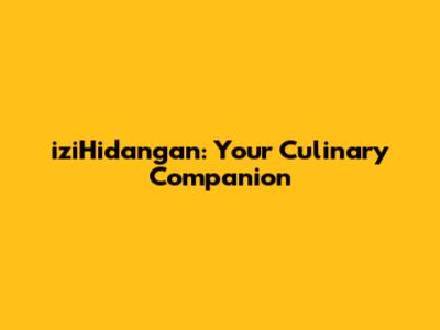 iziHidangan: Your Culinary Companion