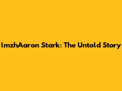 lmzhAaron Stark: The Untold Story