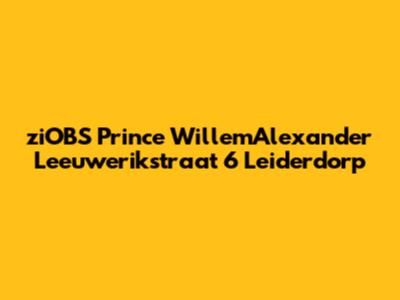 ziOBS Prince WillemAlexander Leeuwerikstraat 6 Leiderdorp